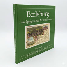 Laden Sie das Bild in den Galerie-Viewer, Buch "Berleburg im Spiegel alter Ansichtskarten"
